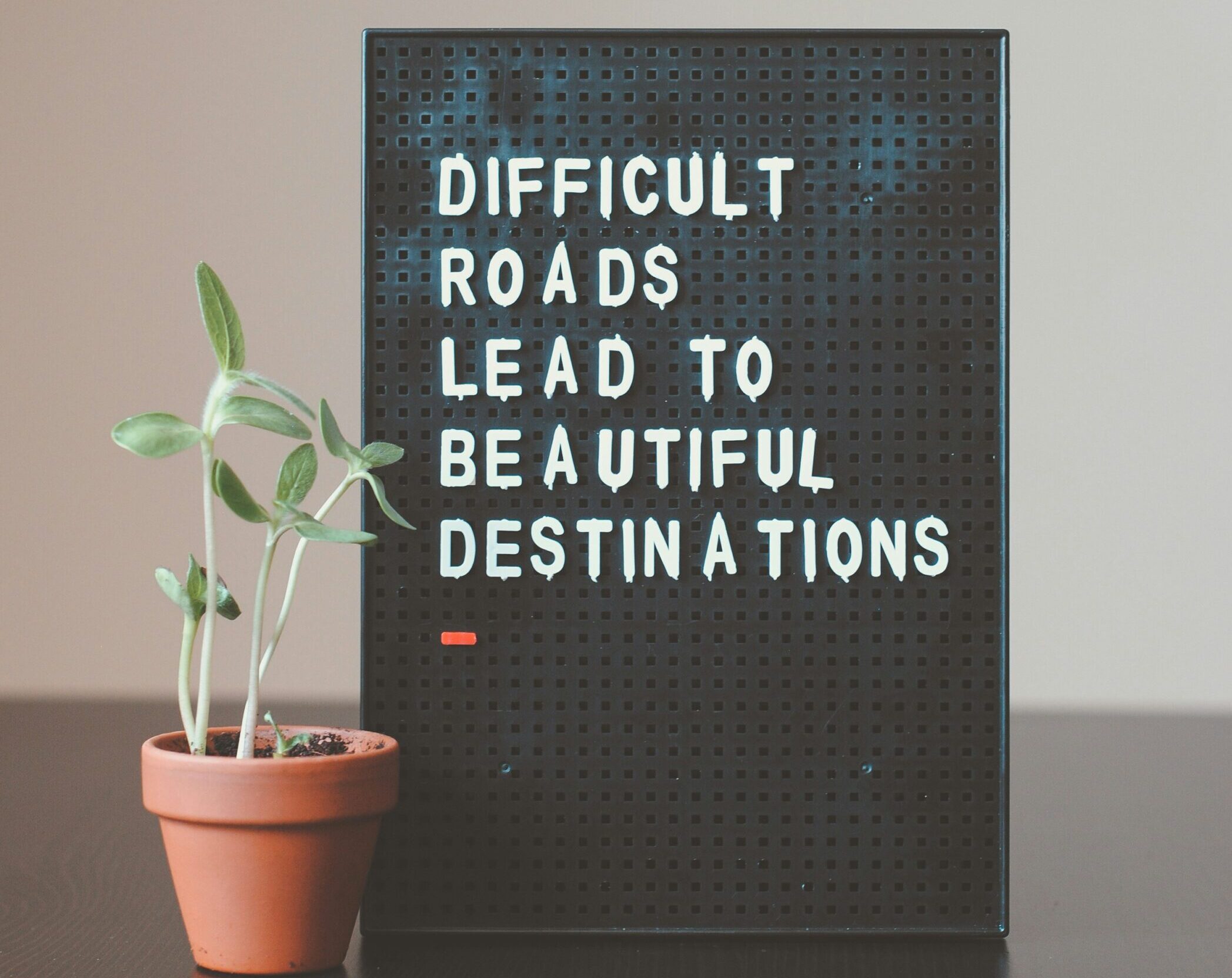 difficult roads lead to beautiful destinations desk decor